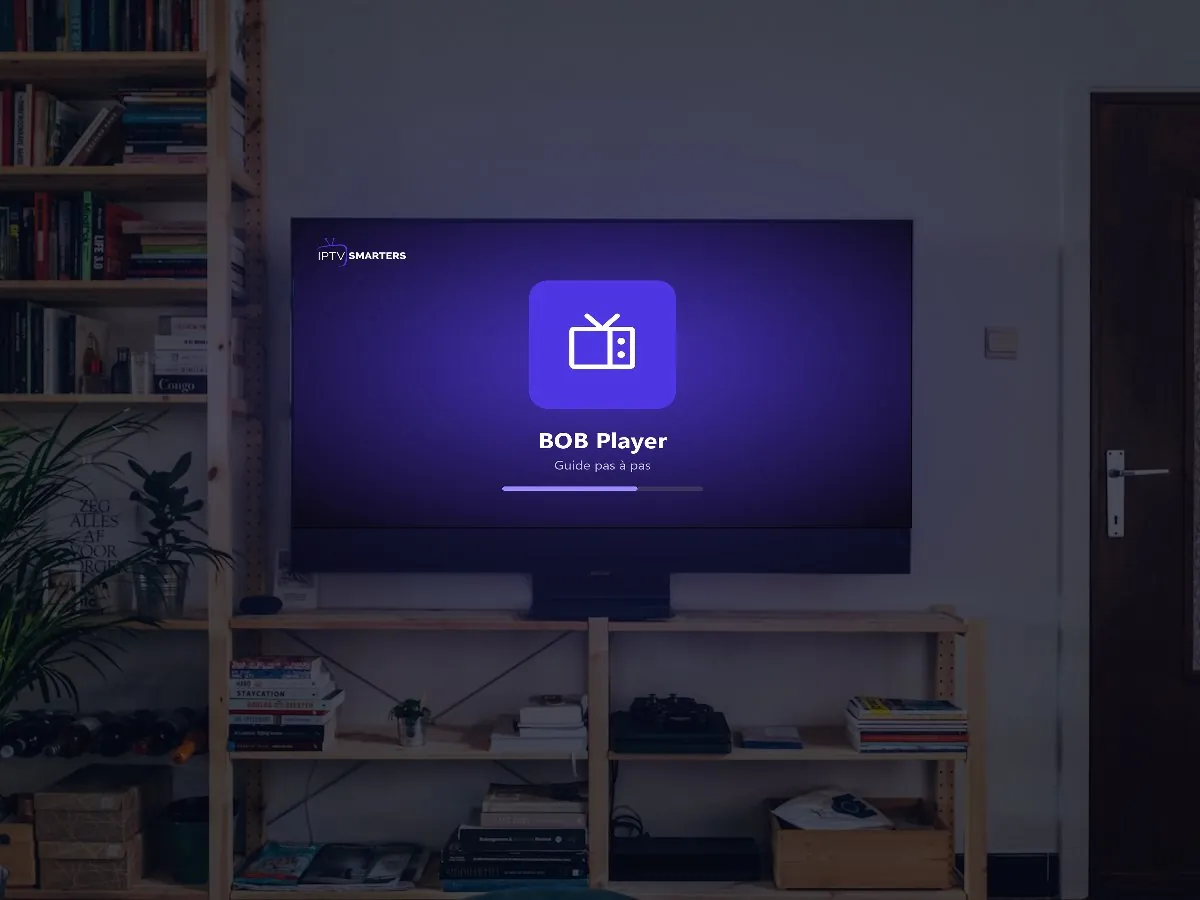BOB Player : installation et chargement de la playlist (2026) - Smarters IPTV France